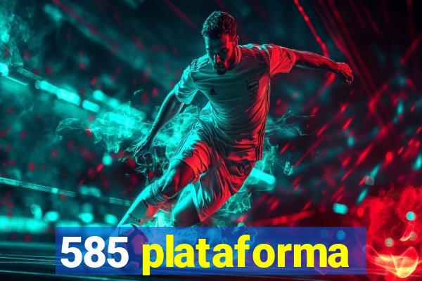 585 plataforma